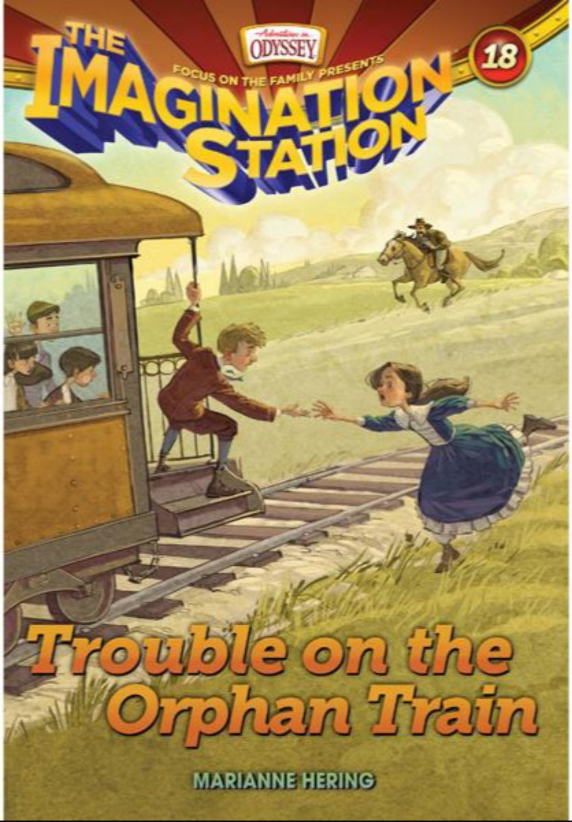 The Imagination Station #18: Trouble on the Orphan Train